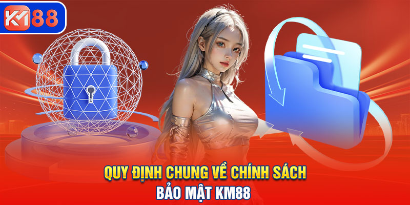 Quy định chung về cơ chế bảo mật trên hệ thống KM88