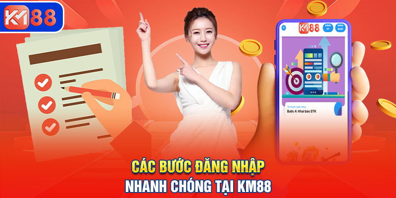 Từng bước đăng nhập nhanh chóng tại KM88