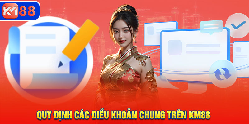 Quy định các điều khoản chung trên hệ thống KM88