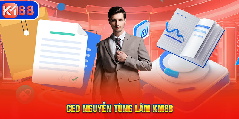 Thông tin khái quát về CEO Nguyễn Tùng Lâm KM88