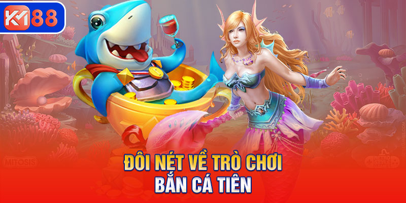 Đôi nét về trò chơi bắn cá tiên