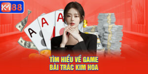 Tìm hiểu về game bài Trác Kim Hoa