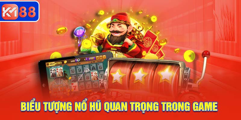 Nắm được biểu tượng Nổ hũ quan trọng trong game