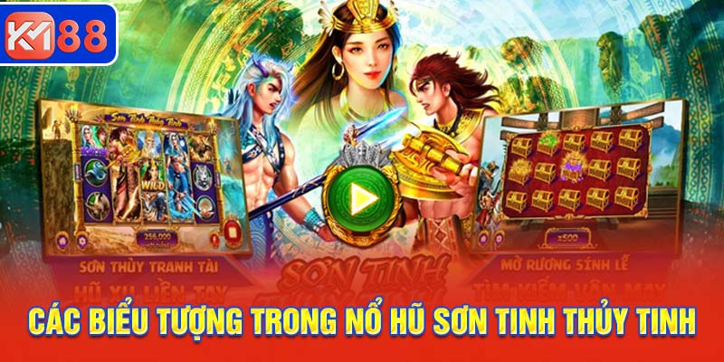 Các biểu tượng trả thưởng có trong nổ hũ Sơn Tinh Thủy Tinh