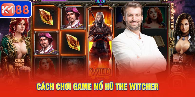 Hướng dẫn nhanh cách chơi game nổ hũ hot The Witcher