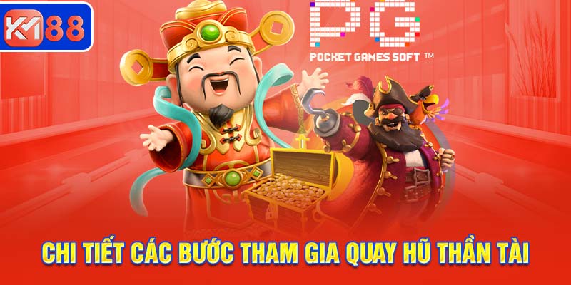 Chi tiết các bước tham gia quay hũ Thần Tài